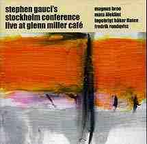 Stephen Gauci's Stockholm Conference - Live At Glenn Miller Café