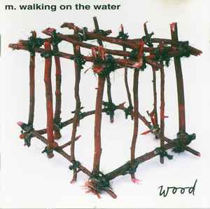 M. Walking On The Water - Wood album cover