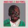 Bud Powell - Inner Fires: The Genius Of Bud Powell