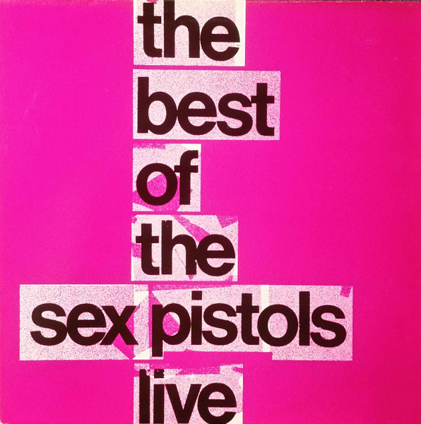 Sex Pistols – The Best Of The Sex Pistols Live (1985, Vinyl) - Discogs