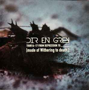 Dir En Grey – Tour16-17 From Depression To ______ [Mode Of 