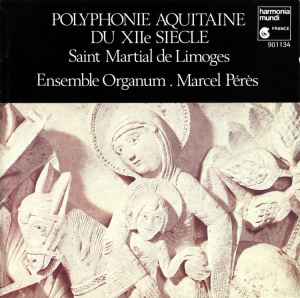 Polyphonie Aquitaine Du XIIe Siècle: Saint Martial De Limoges - Ensemble Organum / Marcel Pérès