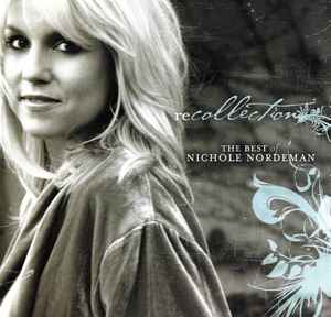 Nichole Nordeman - Recollection: The Best Of Nichole Nordeman album cover
