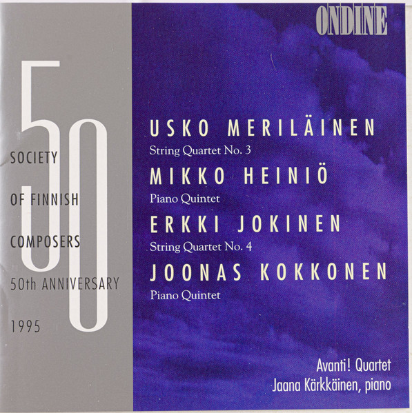 Usko Meriläinen, Mikko Heiniö, Erkki Jokinen, Joonas Kokkonen - Avanti!  Quartet, Jaana Kärkkäinen – Society Of Finnish Composers 50th Anniversary  1995 Vol. 1/3 (1995, CD) - Discogs