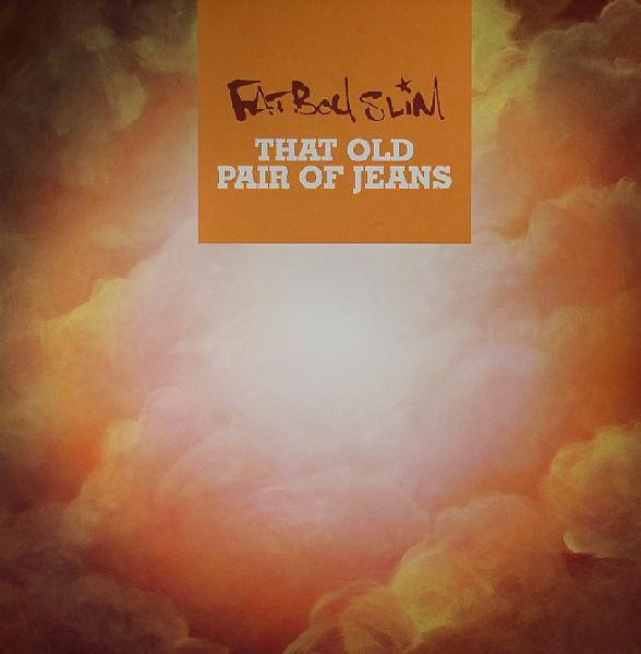 Fatboy Slim - That Old Pair Of Jeans | Releases Discogs