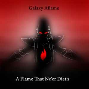 Galaxy Aflame - A Flame That Ne'er Dieth album cover
