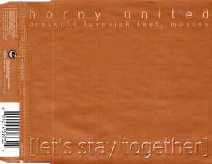 Let's Stay Together - Horny United Presents Lovesick Feat. Mossee