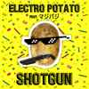Electro Potato Feat. MazsiBazsi - Shotgun