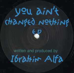 You Ain't Changed Nothing E.P - Ibrahim Alfa
