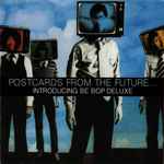 Cover of Postcards From The Future... Introducing Be Bop Deluxe, 2005, CDr