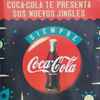 Unknown Artist - Coca Cola Te Presenta Sus Nuevos Jingles