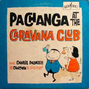 Charlie Palmieri And His Charanga "La Duboney" - Pachanga At The Caravana Club album cover