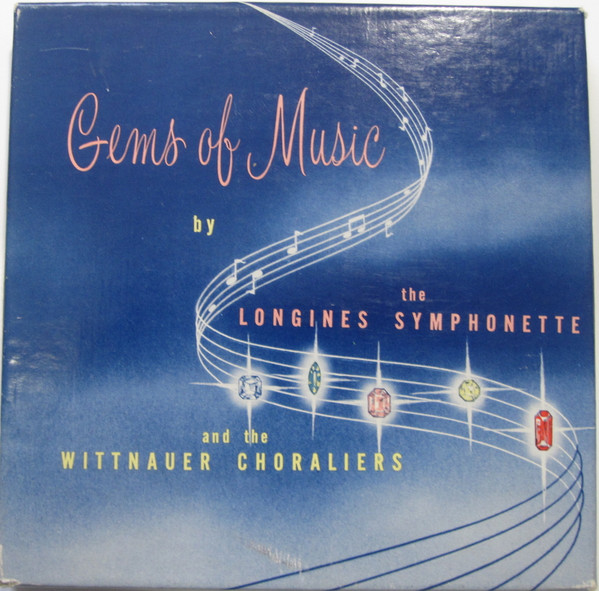 The Longines Symphonette The Wittnauer Choraliers Gems Of Music