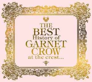 Garnet Crow – The Best History Of Garnet Crow At The Crest