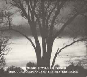 Through Acceptance Of The Mystery Peace: The Music Of William Parker - William Parker