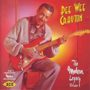 Pee Wee Crayton - The Modern Legacy Volume 1