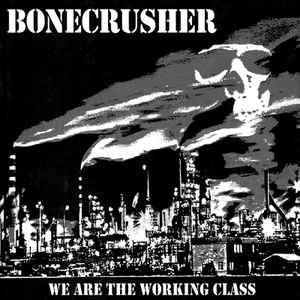 We Are The Working Class - Bonecrusher