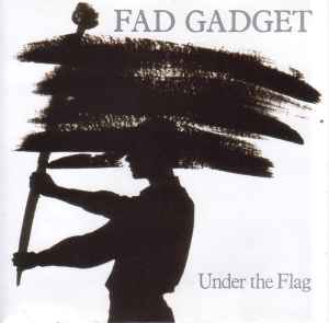 Under The Flag - Fad Gadget