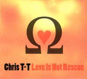 Chris T-T - Love Is Not Rescue