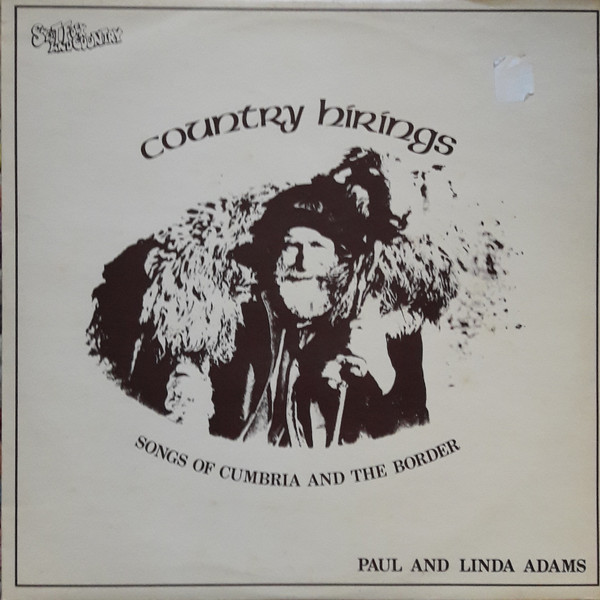 Paul And Linda Adams – Country Hirings - Songs Of Cumbria And The