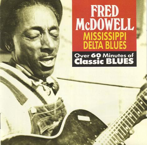 Mississippi Fred McDowell* – Mississippi Delta Blues (CD)