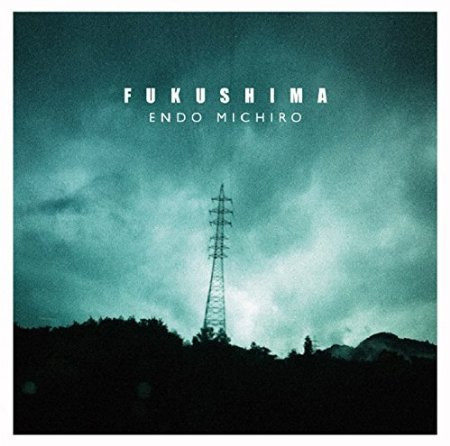 télécharger l'album 遠藤ミチロウ - Fukushima