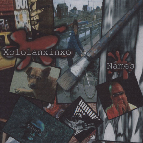 Xololanxinxo – Names (2003, CDr) - Discogs