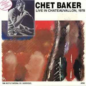 Chet Baker – Live In Chateauvallon, 1978 (1989, CD) - Discogs