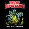 Manic Depression (2) - Who Deals The Pain