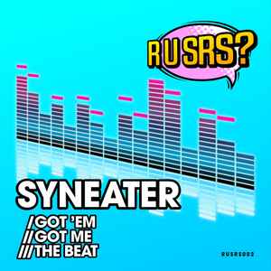 Syneater - Got Em / Got Me / The Beat album cover