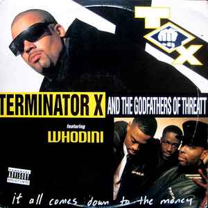 Terminator X & The Godfathers Of Threatt Featuring Whodini - It All Comes Down To The Money