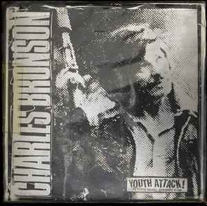 Charles Bronson – Youth Attack! (1997, Clear, Vinyl) - Discogs