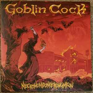 Necronomidonkeykongimicon - Goblin Cock