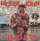 Pigeon John - Is Clueless