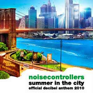 Noisecontrollers - Summer In The City (Official Decibel Anthem 2010) album cover