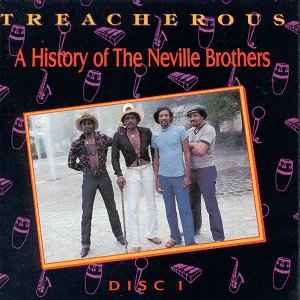 Treacherous, a history of the Neville Brothers, 1955-1985, disc 2 : brother John ; the greatest love ; performance ; dancing Jones ;... / Neville Brothers, ens. voc. & instr. | Neville Brothers. Interprète