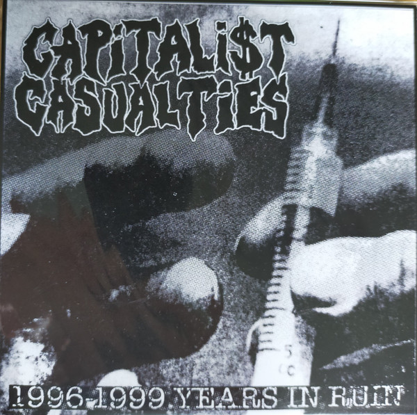 Capitalist Casualties – 1996-1999 Years In Ruin (2004, CD