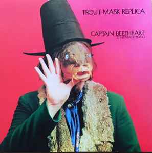 Captain Beefheart & His Magic Band – Trout Mask Replica (Gatefold