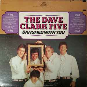 The Dave Clark Five - Satisfied With You album cover