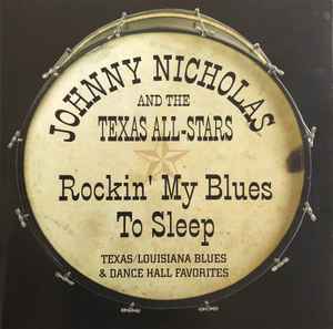 Johnny Nicholas And The Texas All-Stars - Rockin' My Blues To Sleep (Texas/Louisiana Blues & Dance Hall Favorites) album cover