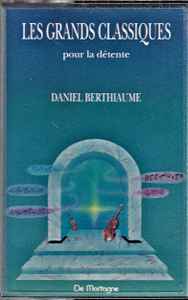 Daniel Berthiaume - Les Grands Classiques Pour La Détente album cover