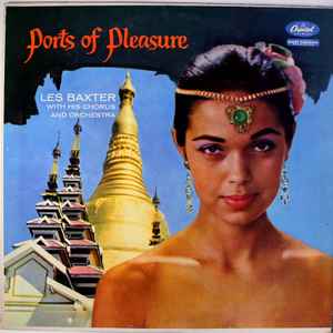 Ports Of Pleasure - Les Baxter With His Chorus And Orchestra