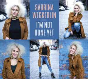Sabrina Weckerlin - I'm Not Done Yet album cover