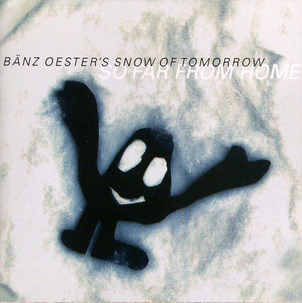 descargar álbum Bänz Oester's Snow Of Tomorrow - So Far From Home