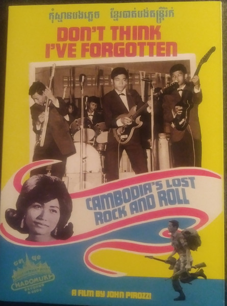 Don t Think I ve Forgotten Cambodia s Lost Rock And Roll 2014