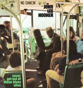 John Lee Hooker - Never Get Out Of These Blues Alive