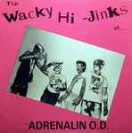 Cover of The Wacky Hi-Jinks Of Adrenalin O.D., 2010-10-05, Vinyl