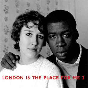 Various - London Is The Place For Me 2: Calypso & Kwela, Highlife & Jazz From Young Black London album cover