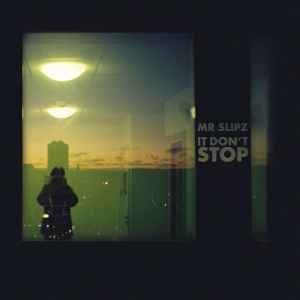 Mr.Slipz - It Don't Stop