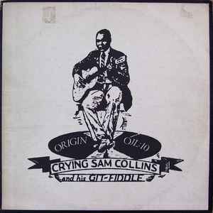 Crying Sam Collins And His Git-Fiddle - Crying Sam Collins